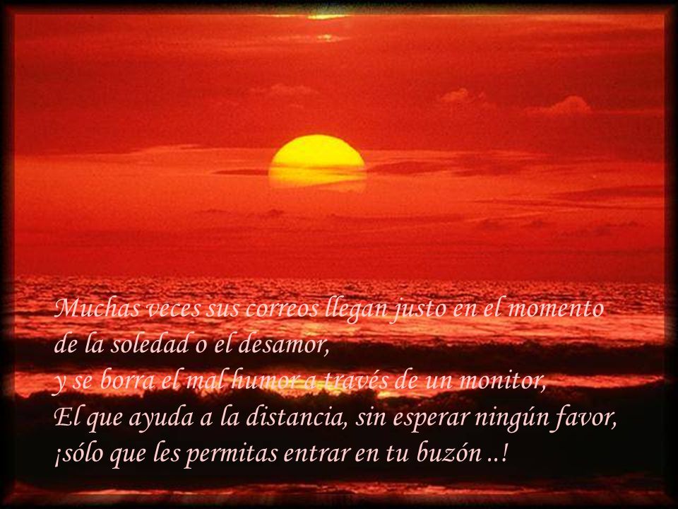 Muchas veces sus correos llegan justo en el momento