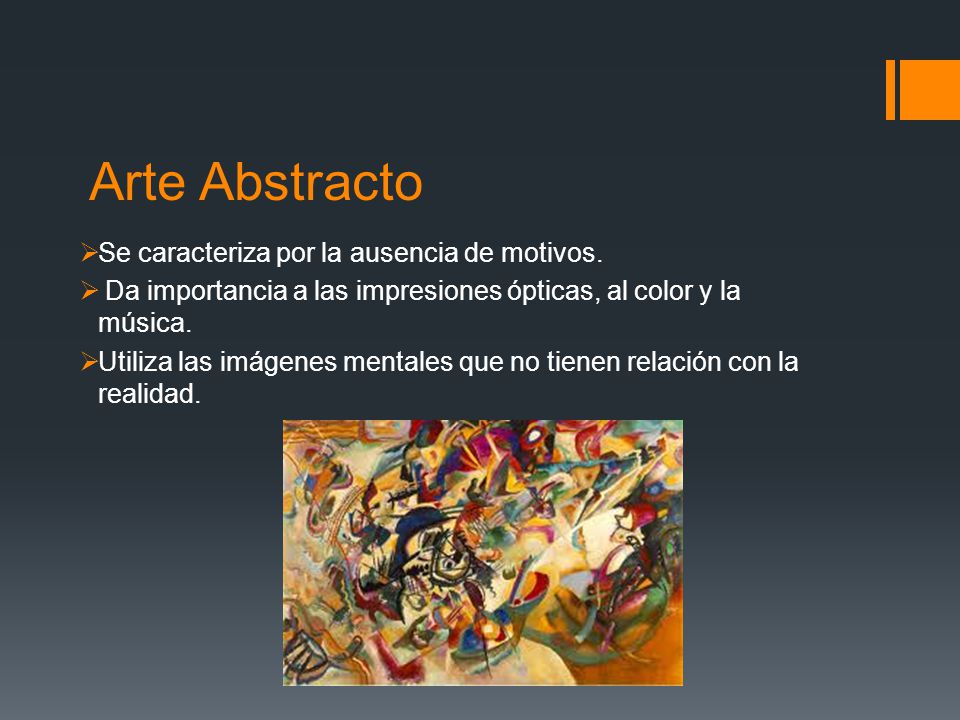 Arte Abstracto Se caracteriza por la ausencia de motivos.