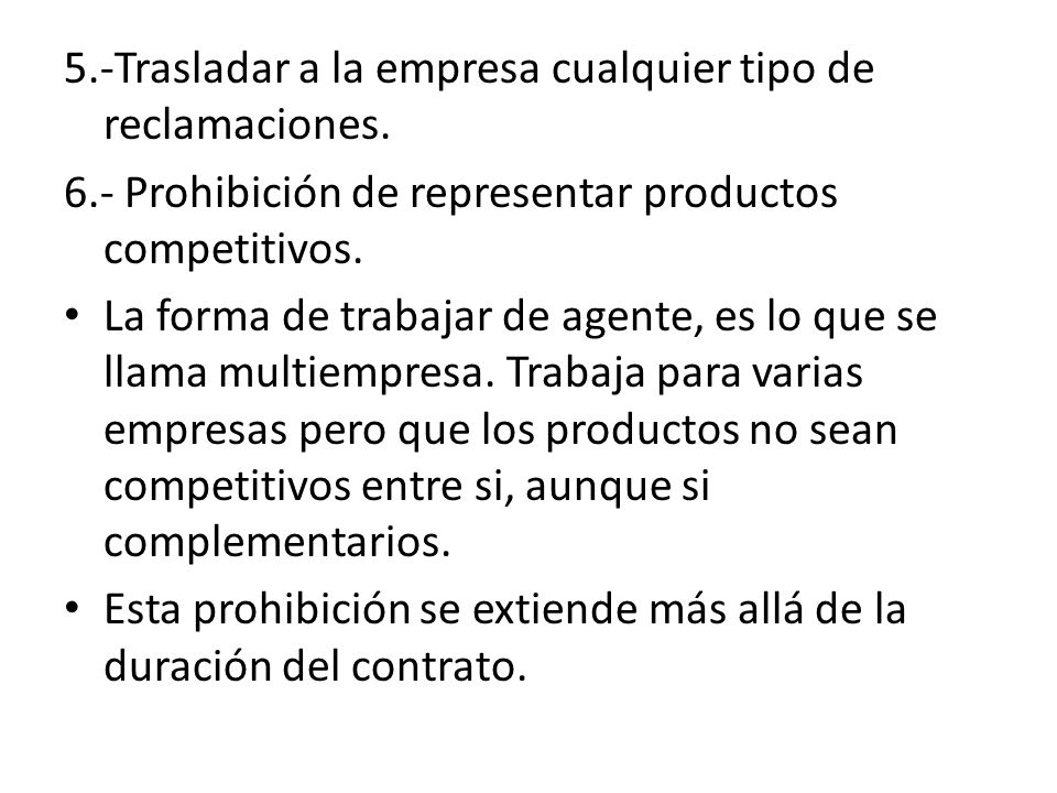 5.-Trasladar a la empresa cualquier tipo de reclamaciones.