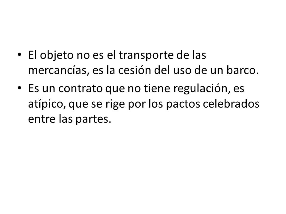El objeto no es el transporte de las mercancías, es la cesión del uso de un barco.