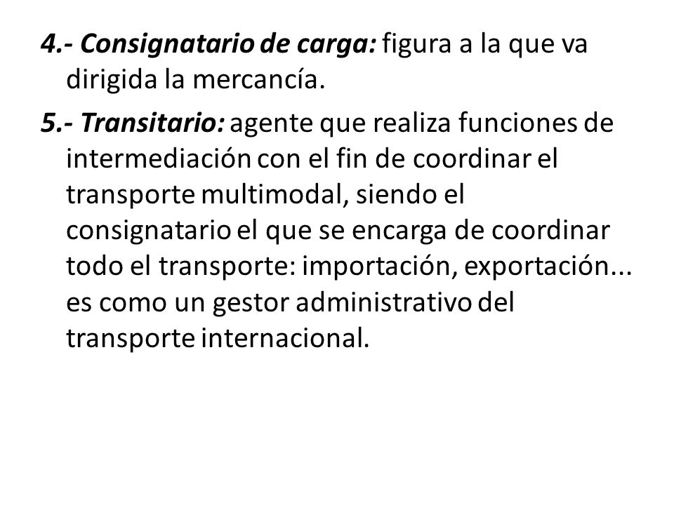 4. - Consignatario de carga: figura a la que va dirigida la mercancía