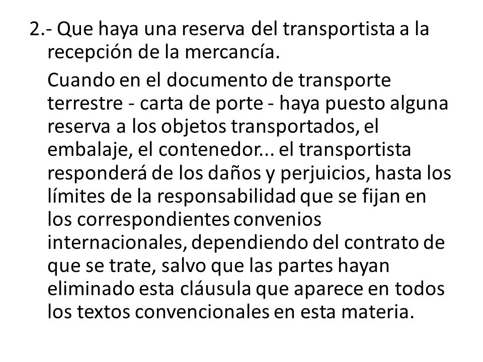 2.- Que haya una reserva del transportista a la recepción de la mercancía.