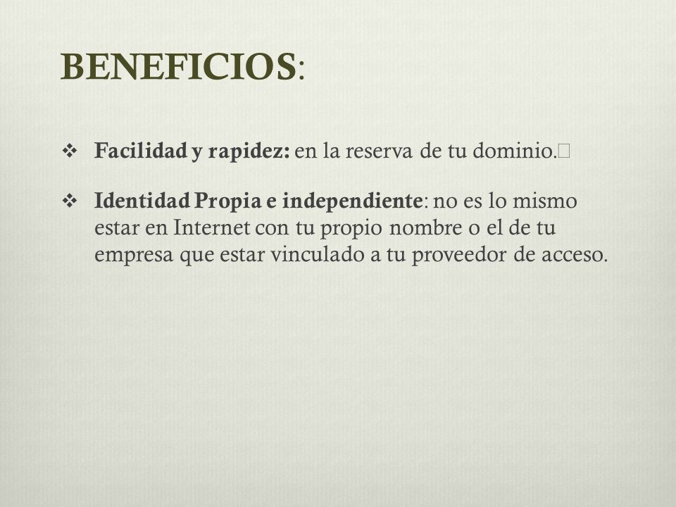 BENEFICIOS: Facilidad y rapidez: en la reserva de tu dominio.