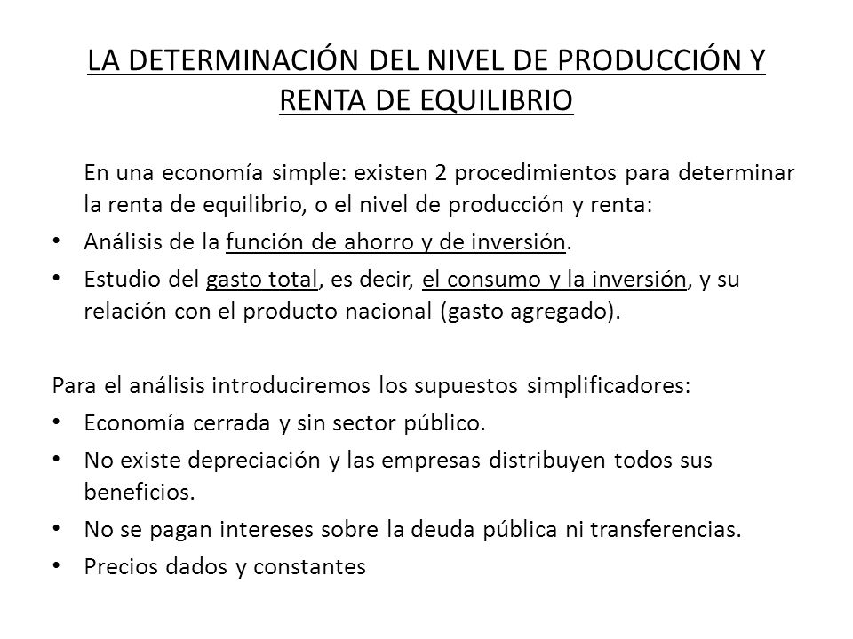 LA DETERMINACIÓN DEL NIVEL DE PRODUCCIÓN Y RENTA DE EQUILIBRIO