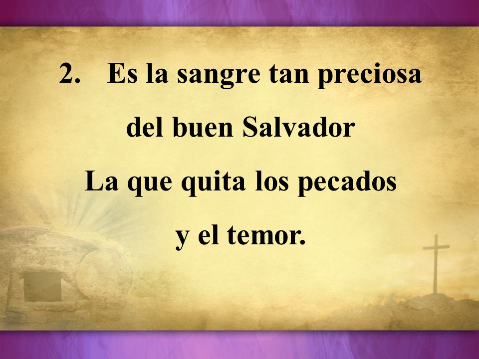 Es la sangre tan preciosa La que quita los pecados
