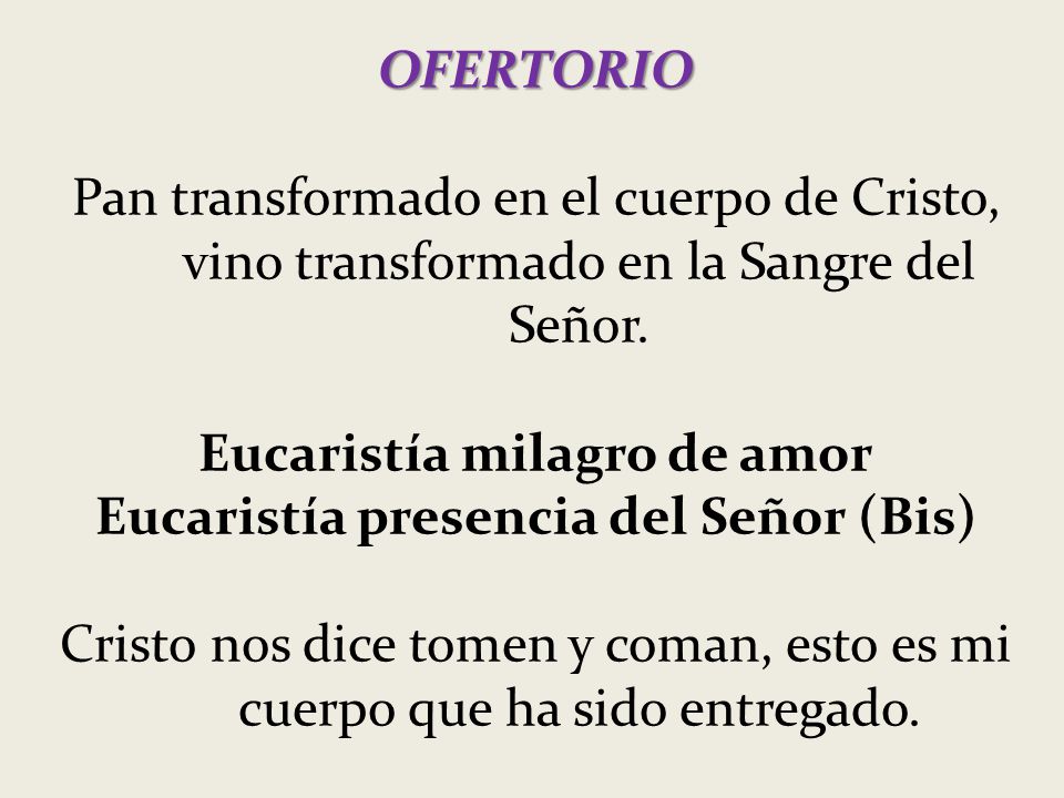 Eucaristía milagro de amor Eucaristía presencia del Señor (Bis)