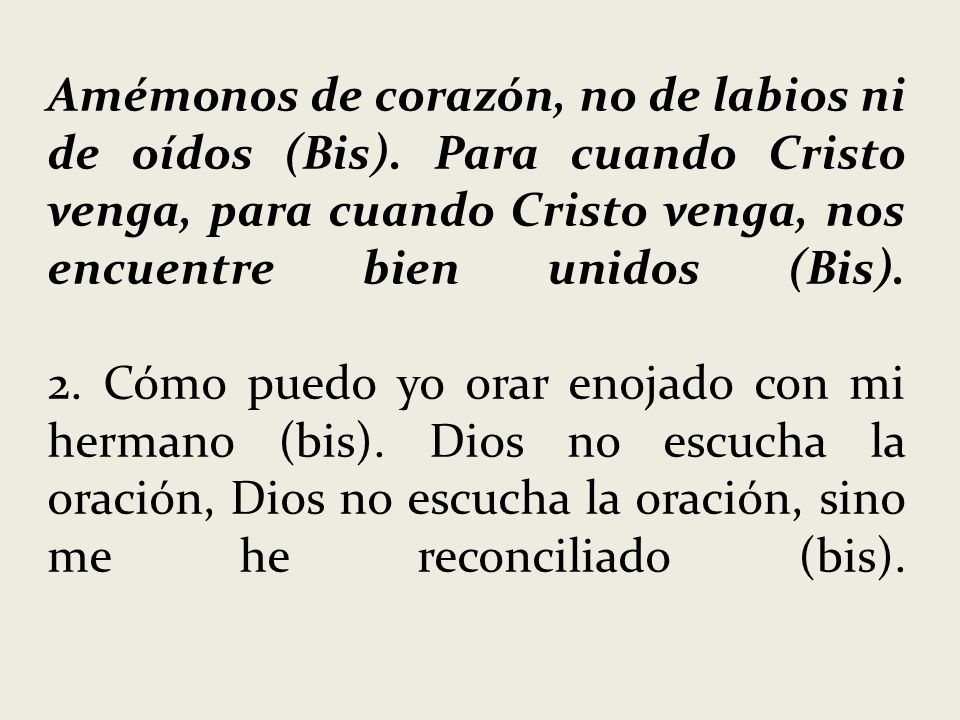 Amémonos de corazón, no de labios ni de oídos (Bis)
