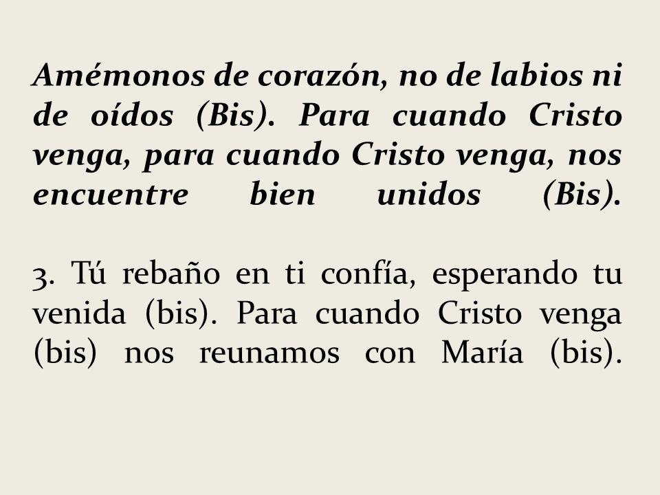 Amémonos de corazón, no de labios ni de oídos (Bis)