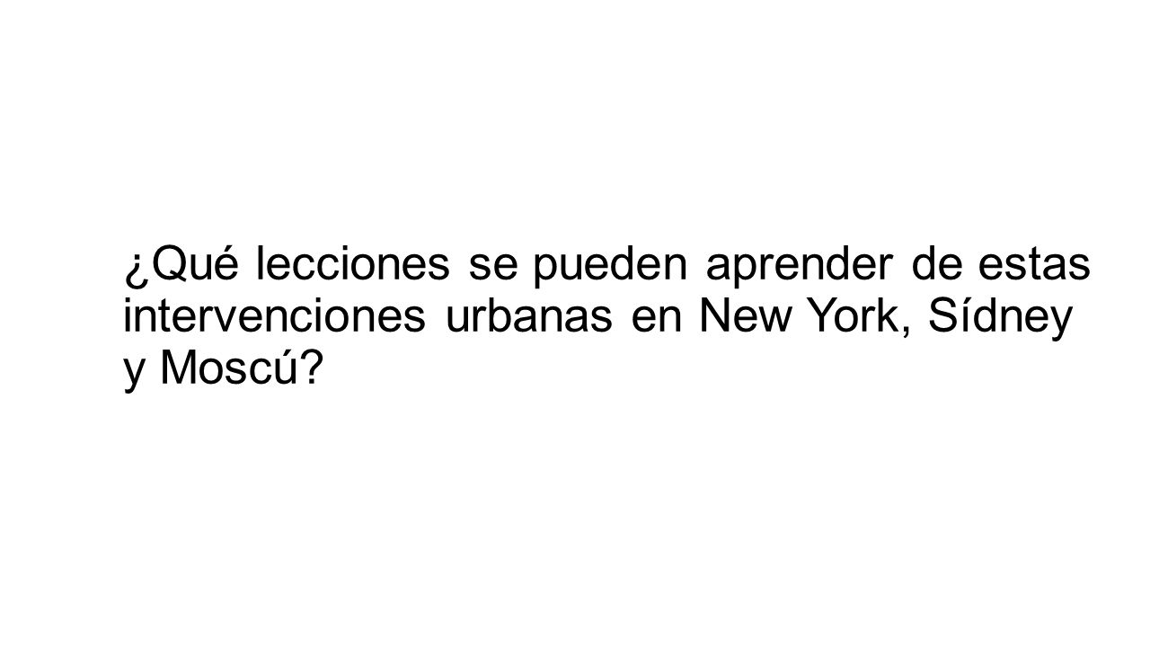 ¿Qué lecciones se pueden aprender de estas intervenciones urbanas en New York, Sídney y Moscú