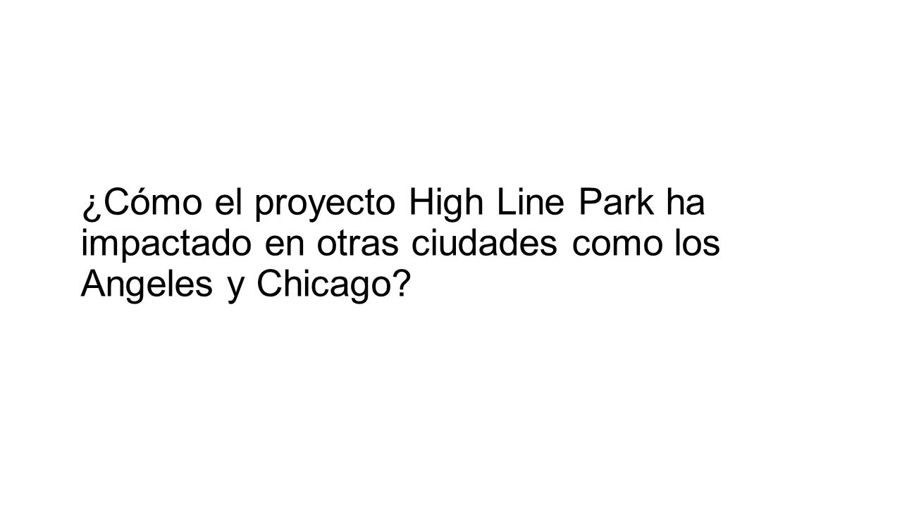 ¿Cómo el proyecto High Line Park ha impactado en otras ciudades como los Angeles y Chicago