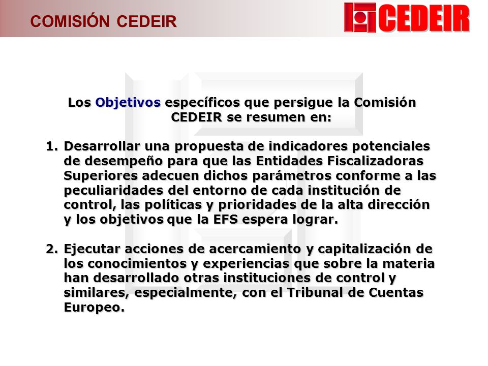 COMISIÓN CEDEIR Los Objetivos específicos que persigue la Comisión CEDEIR se resumen en: