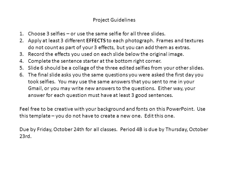 Project Guidelines Choose 3 selfies – or use the same selfie for all three slides.