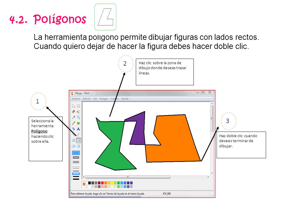 4.2. Polígonos La herramienta polígono permite dibujar figuras con lados rectos. Cuando quiero dejar de hacer la figura debes hacer doble clic.