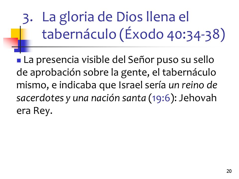 La gloria de Dios llena el tabernáculo (Éxodo 40:34-38)