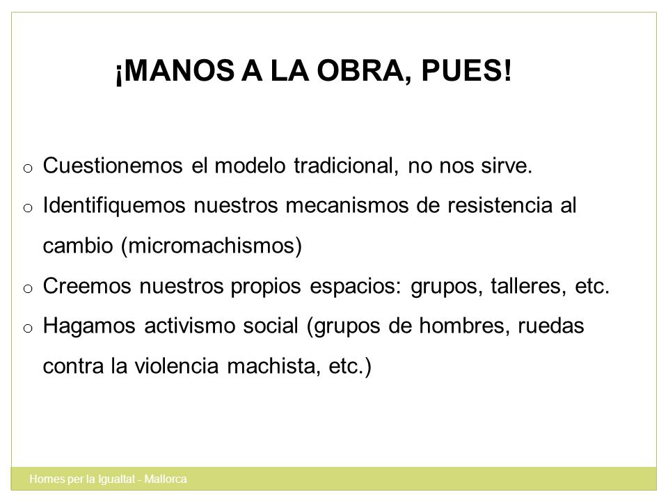¡MANOS A LA OBRA, PUES! Cuestionemos el modelo tradicional, no nos sirve.