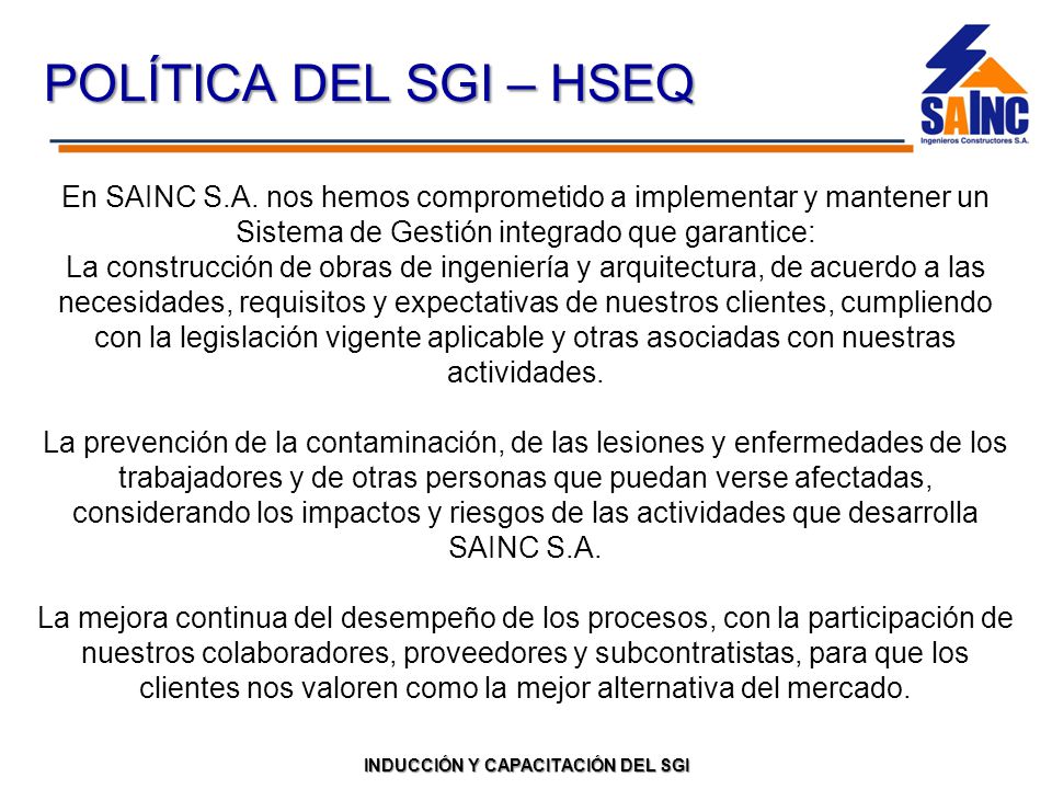 POLÍTICA DEL SGI – HSEQ En SAINC S.A. nos hemos comprometido a implementar y mantener un Sistema de Gestión integrado que garantice: