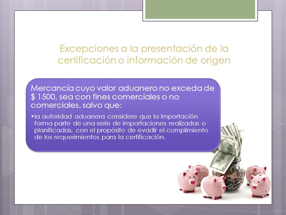 Excepciones a la presentación de la certificación o información de origen