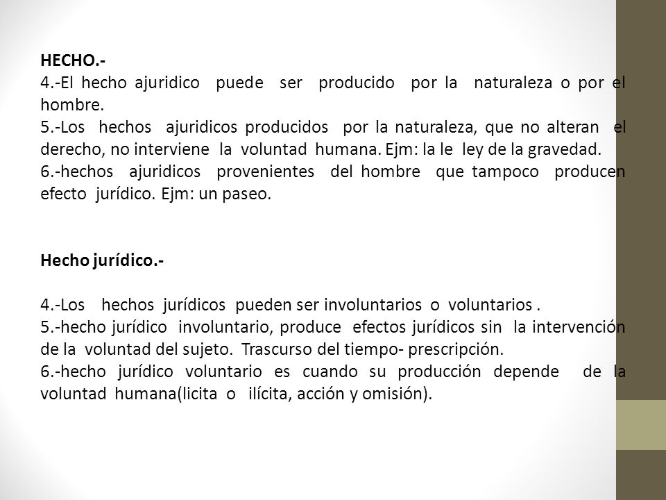HECHO.- 4.-El hecho ajuridico puede ser producido por la naturaleza o por el hombre.