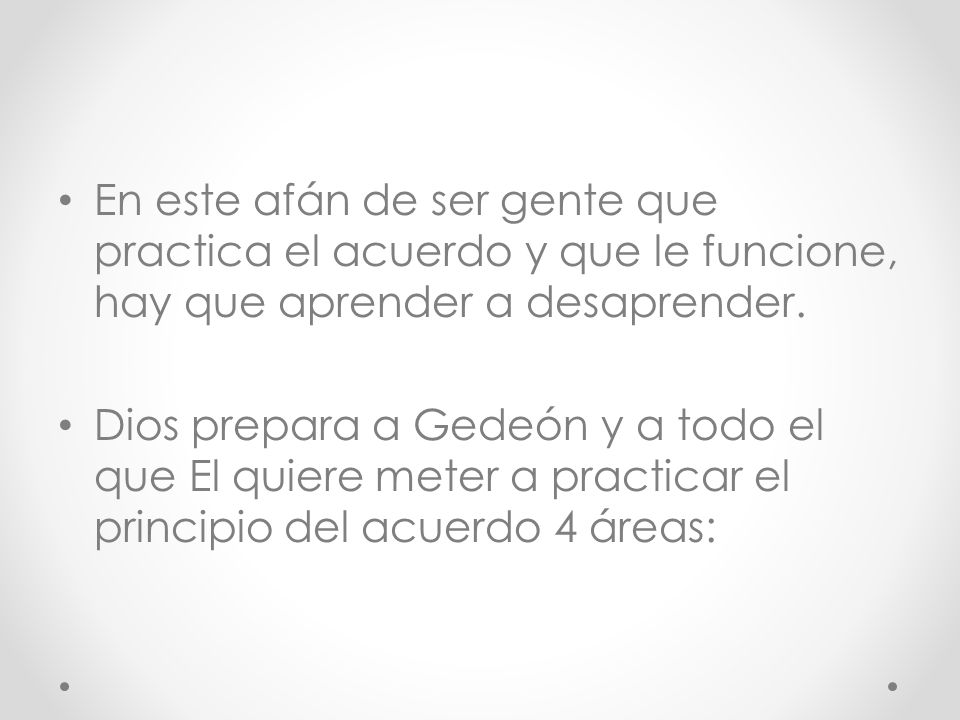 En este afán de ser gente que practica el acuerdo y que le funcione, hay que aprender a desaprender.
