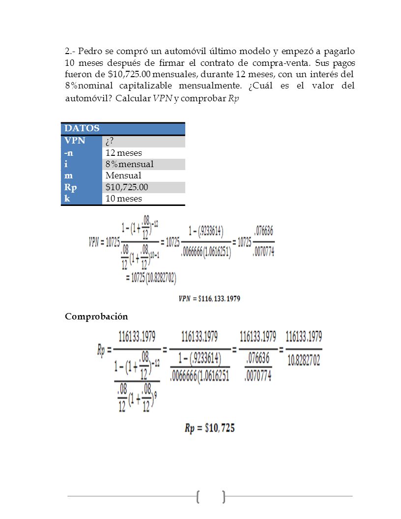 2.- Pedro se compró un automóvil último modelo y empezó a pagarlo 10 meses después de firmar el contrato de compra-venta. Sus pagos fueron de $10, mensuales, durante 12 meses, con un interés del