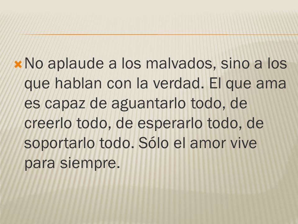 No aplaude a los malvados, sino a los que hablan con la verdad