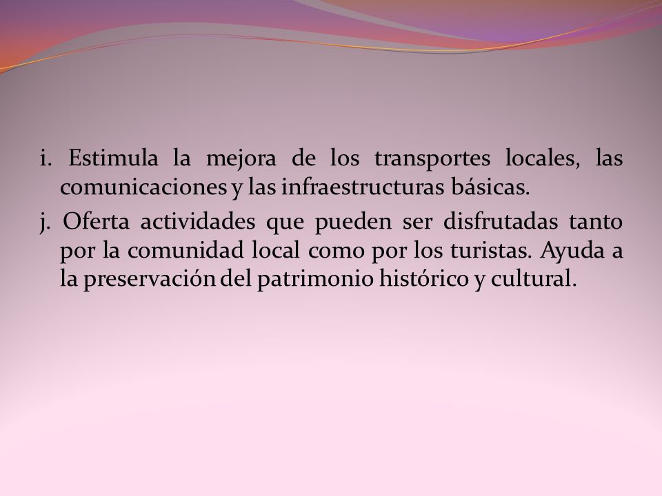 i. Estimula la mejora de los transportes locales, las comunicaciones y las infraestructuras básicas.