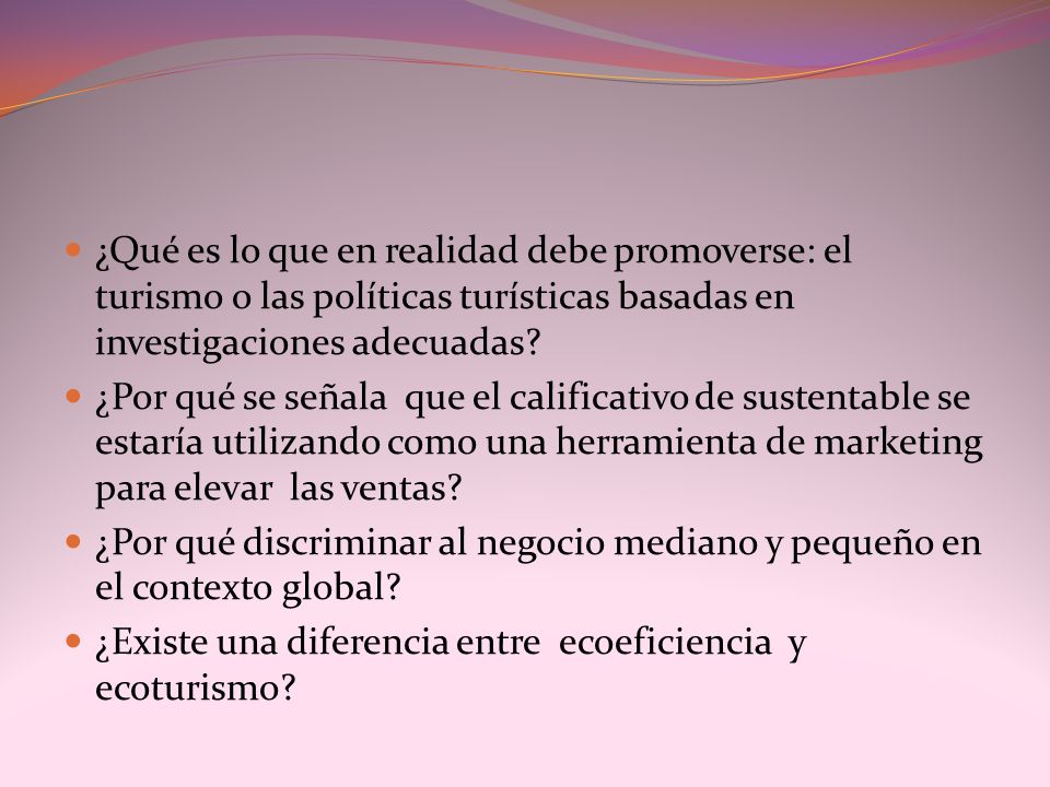 ¿Qué es lo que en realidad debe promoverse: el turismo o las políticas turísticas basadas en investigaciones adecuadas