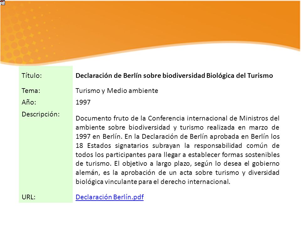 Título: Declaración de Berlín sobre biodiversidad Biológica del Turismo. Tema: Turismo y Medio ambiente.
