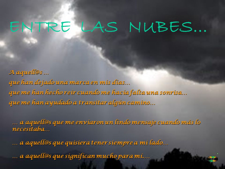 ENTRE LAS NUBES… A … que han dejado una marca en mis días…