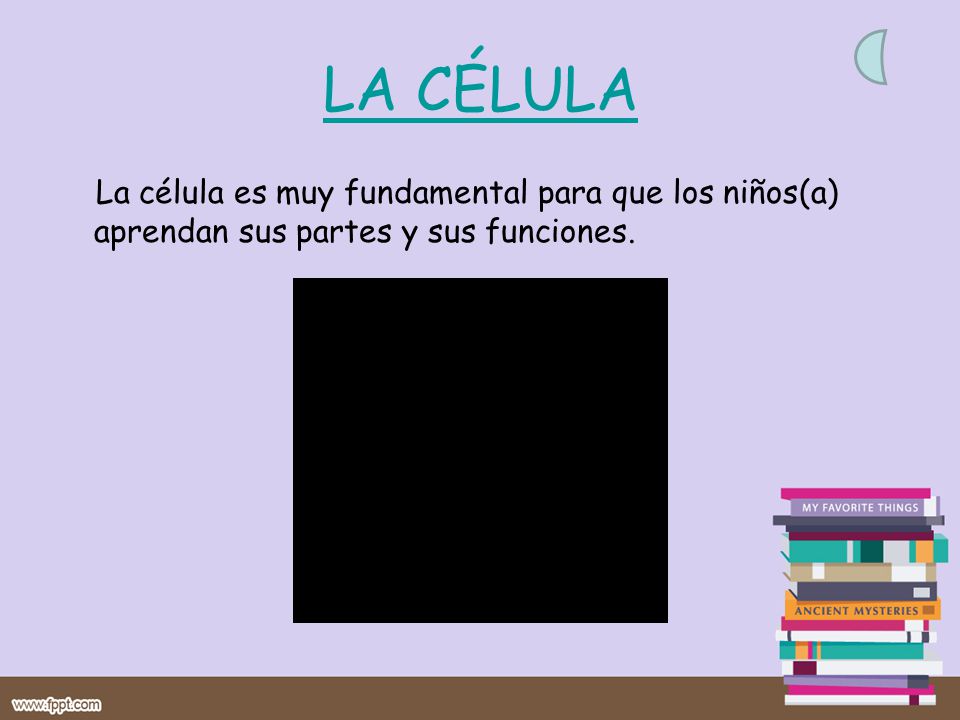LA CÉLULA La célula es muy fundamental para que los niños(a) aprendan sus partes y sus funciones.