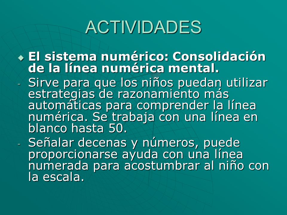 ACTIVIDADES El sistema numérico: Consolidación de la línea numérica mental.