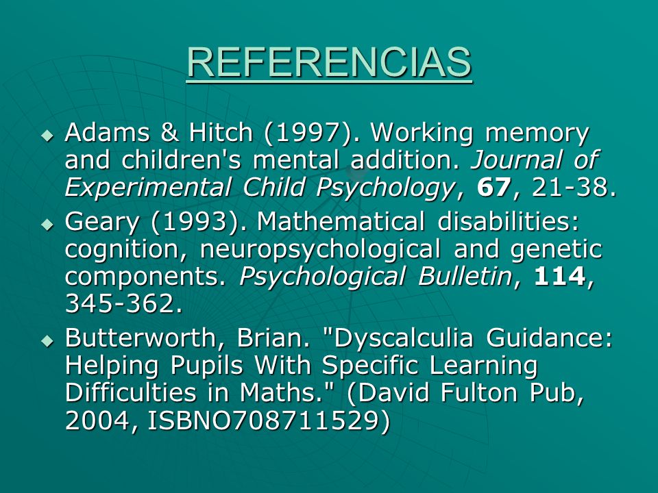 REFERENCIAS Adams & Hitch (1997). Working memory and children s mental addition. Journal of Experimental Child Psychology, 67,
