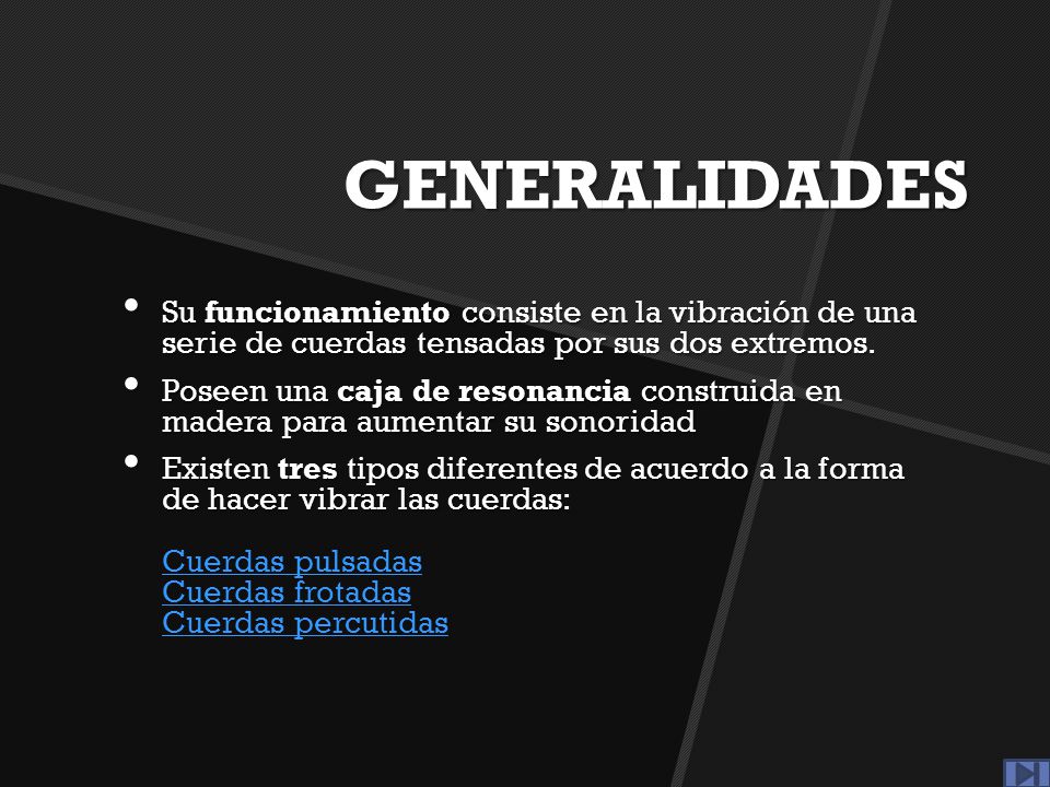 GENERALIDADES Su funcionamiento consiste en la vibración de una serie de cuerdas tensadas por sus dos extremos.