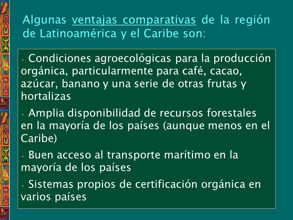 Algunas ventajas comparativas de la región de Latinoamérica y el Caribe son: