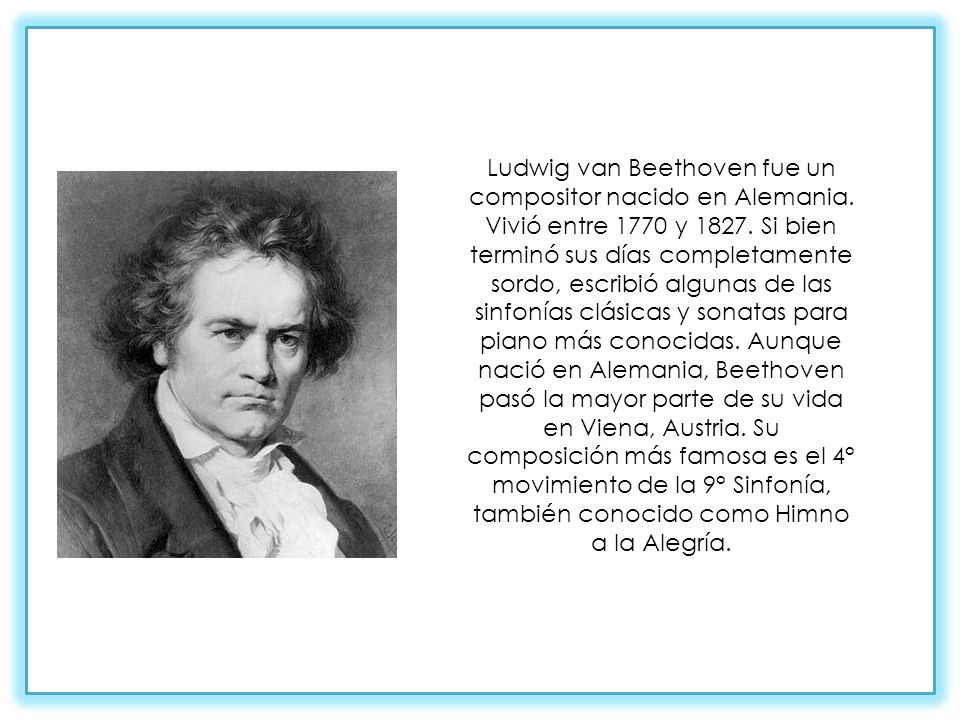 Ludwig van Beethoven fue un compositor nacido en Alemania