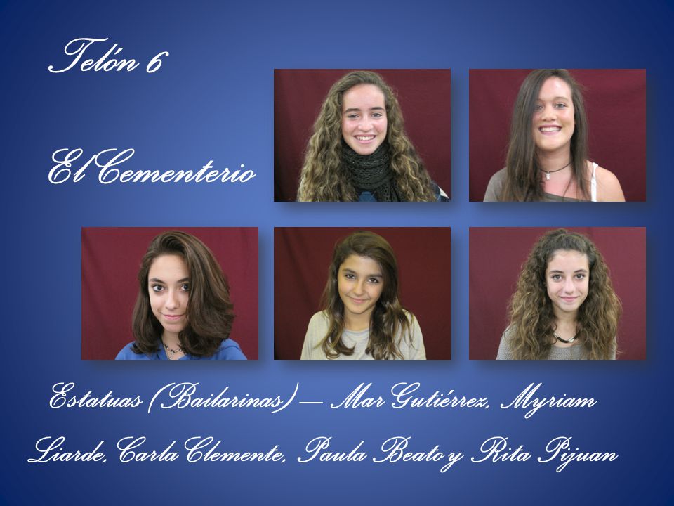 Telón 6 El Cementerio. Estatuas (Bailarinas) – Mar Gutiérrez, Myriam Liarde, Carla Clemente, Paula Beato y Rita Pijuan.