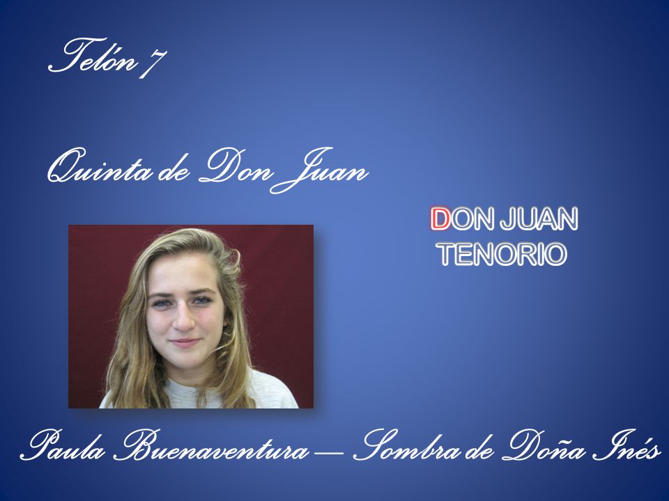 Telón 7 Quinta de Don Juan Paula Buenaventura – Sombra de Doña Inés