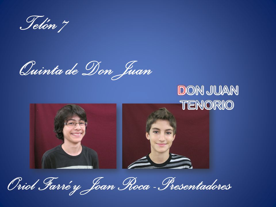 Telón 7 Quinta de Don Juan Oriol Farré y Joan Roca -Presentadores