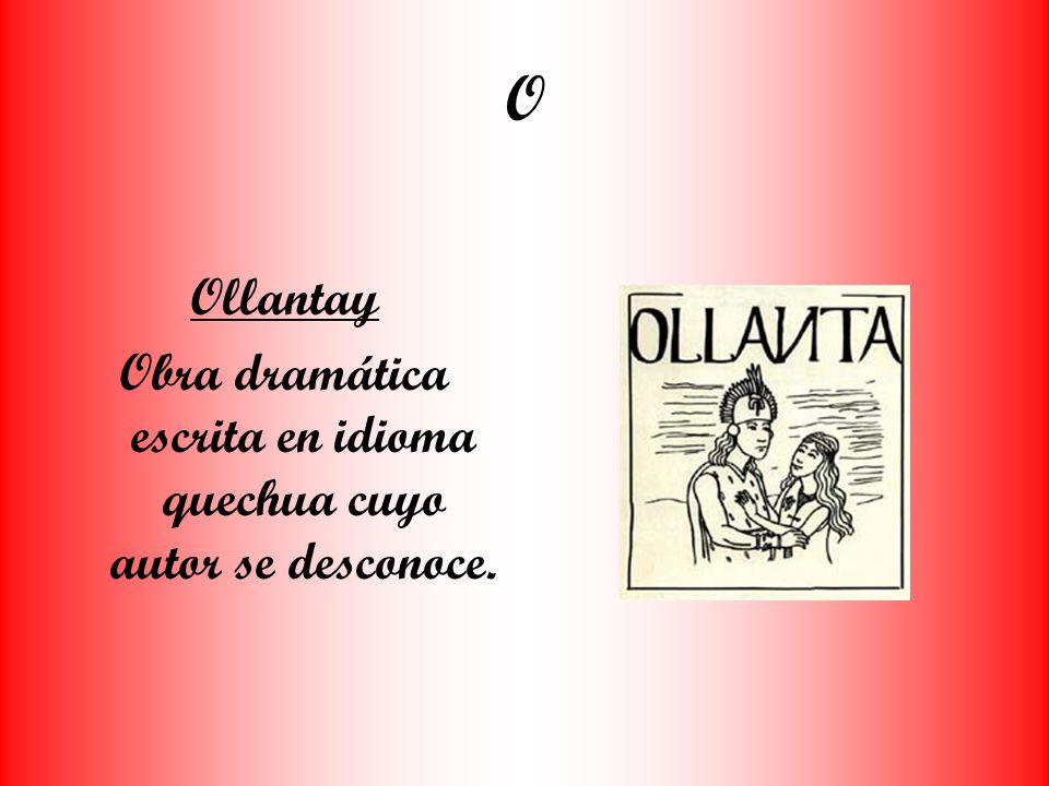Obra dramática escrita en idioma quechua cuyo autor se desconoce.