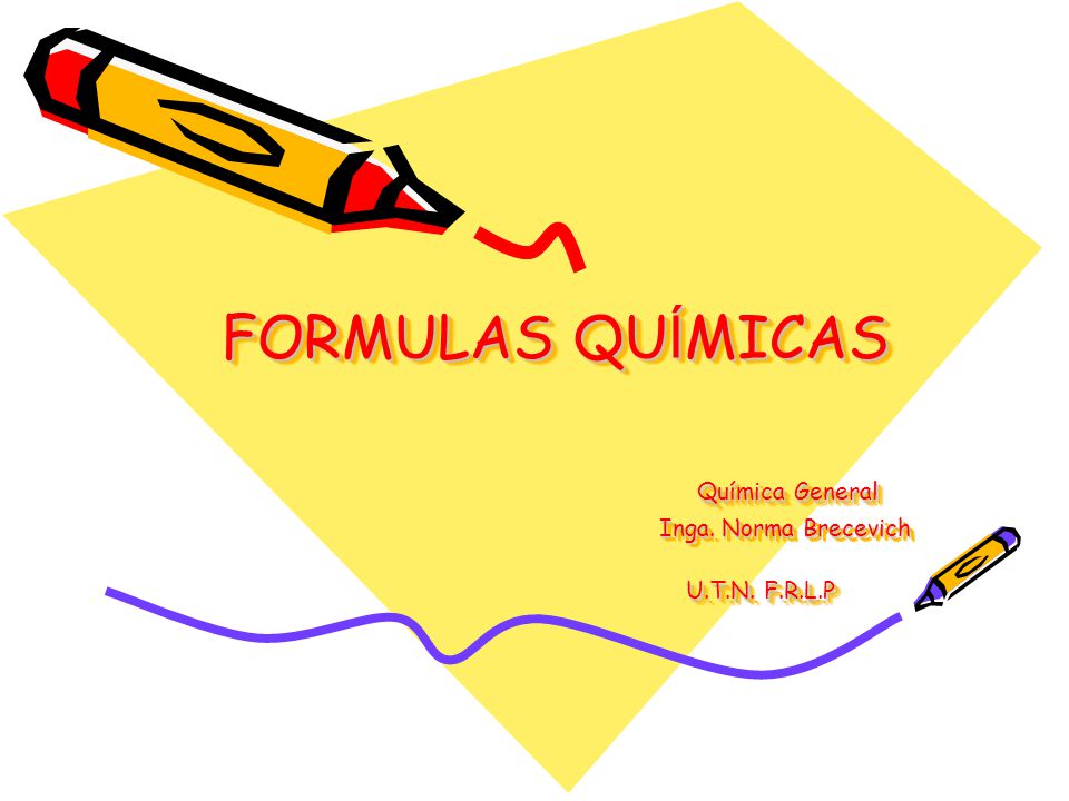 FORMULAS QUÍMICAS Química General Inga. Norma Brecevich U.T.N. F.R.L.P