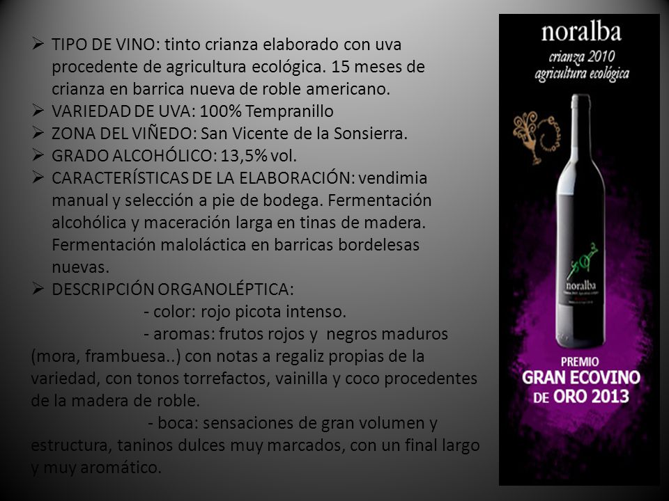TIPO DE VINO: tinto crianza elaborado con uva procedente de agricultura ecológica. 15 meses de crianza en barrica nueva de roble americano.