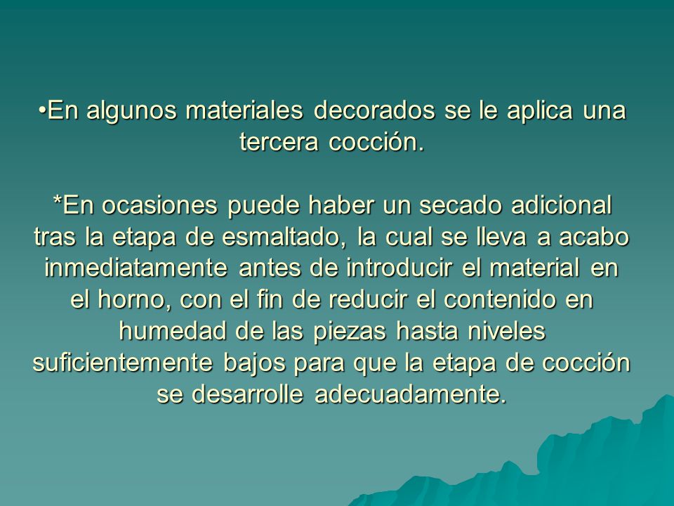 En algunos materiales decorados se le aplica una tercera cocción