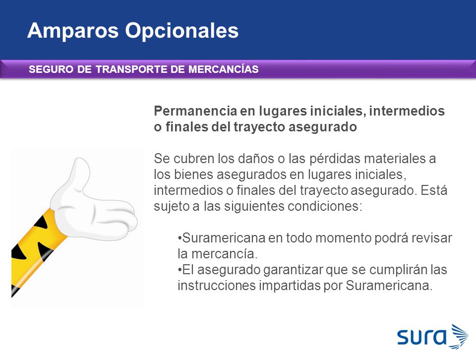 Amparos Opcionales SEGURO DE TRANSPORTE DE MERCANCÍAS. Permanencia en lugares iniciales, intermedios o finales del trayecto asegurado.