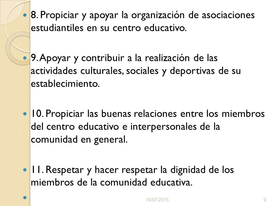8. Propiciar y apoyar la organización de asociaciones estudiantiles en su centro educativo.