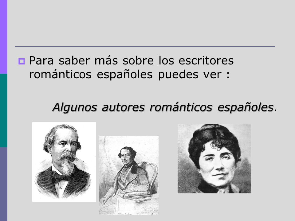 Para saber más sobre los escritores románticos españoles puedes ver :