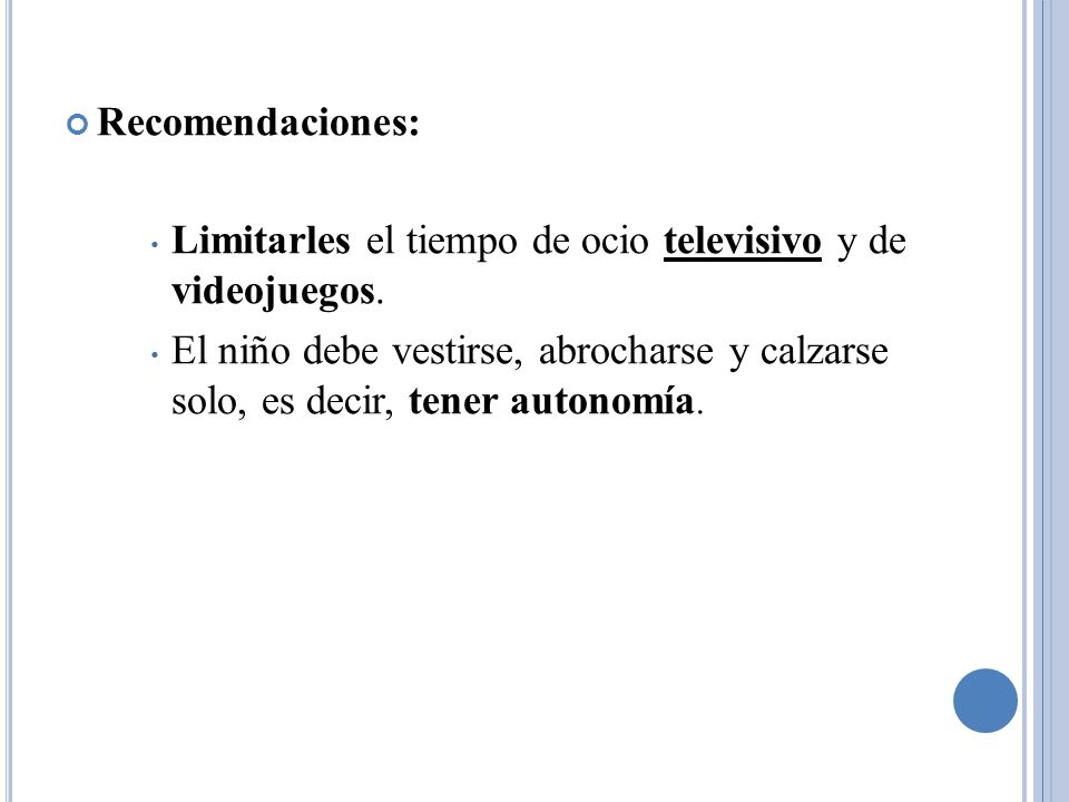 Recomendaciones: Limitarles el tiempo de ocio televisivo y de videojuegos.