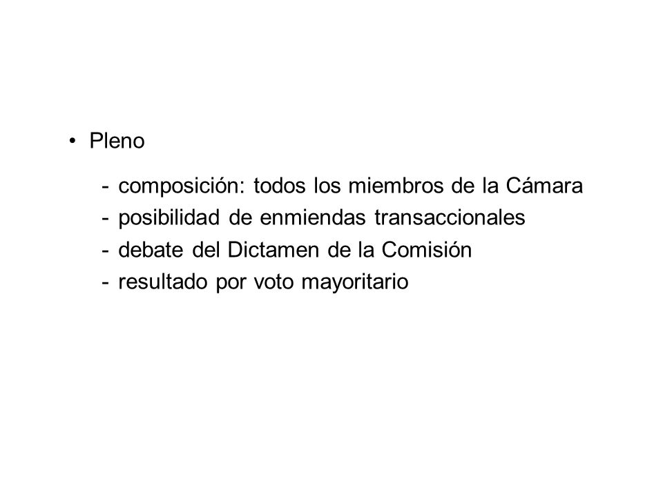 Pleno composición: todos los miembros de la Cámara. posibilidad de enmiendas transaccionales. debate del Dictamen de la Comisión.