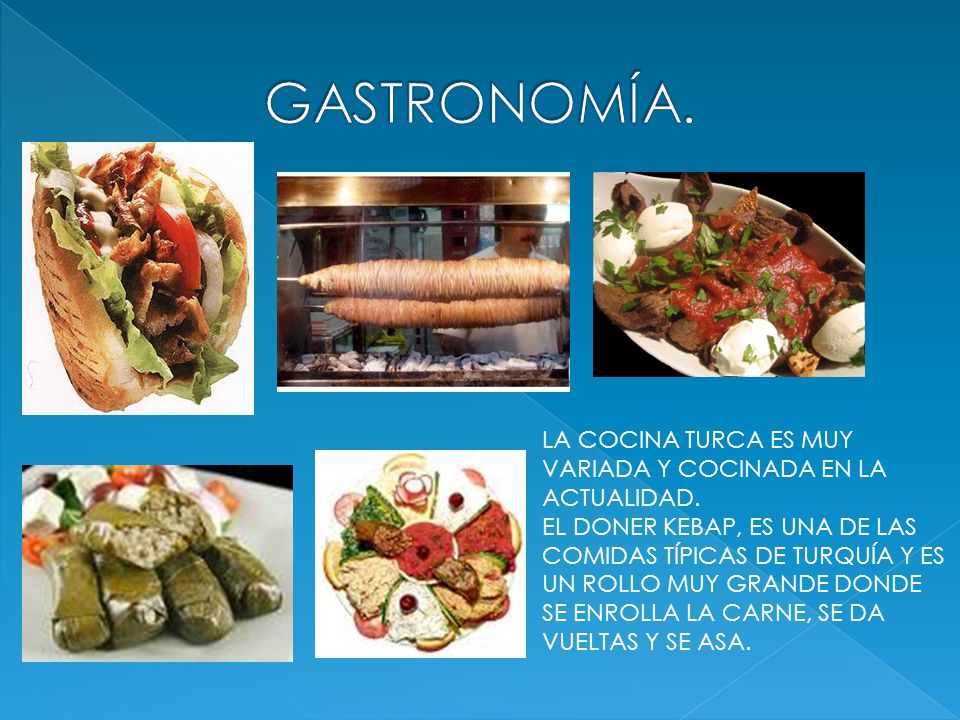 GASTRONOMÍA. LA COCINA TURCA ES MUY VARIADA Y COCINADA EN LA ACTUALIDAD.