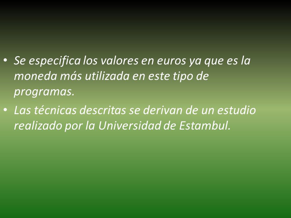 Se especifica los valores en euros ya que es la moneda más utilizada en este tipo de programas.