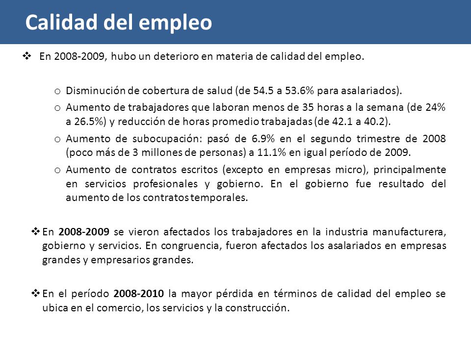 Calidad del empleo En , hubo un deterioro en materia de calidad del empleo.